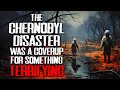 "The Chernobyl Disaster was a Coverup of something terrifying" FULL STORY | Creepypasta