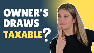 Are Owner's Draws Taxable? Common Questions Answered!