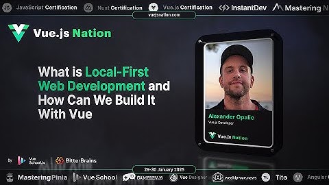 Vue.js Nation 2025: Alexander Opalic ~ Local-First Web Development and How Can We Build It With Vue