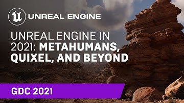 Unreal Engine in 2021: MetaHumans, Quixel, and Beyond | GDC 2021
