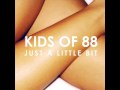 Just A Little Bit - Kids of 88