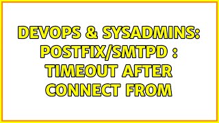 DevOps & SysAdmins: postfix/smtpd : timeout after connect from Profile