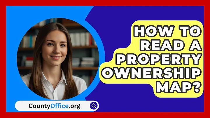 How To Read A Property Ownership Map? - CountyOffice.org
