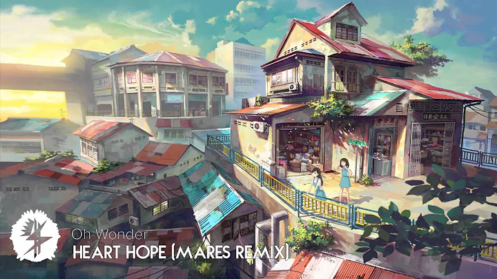 Oh Wonder - Heart Hope (Mares Remix)