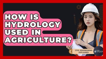 How Is Hydrology Used In Agriculture? - Civil Engineering Explained