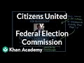 Citizens United v. Federal Election Commission | US government and civics | Khan Academy