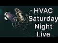 HVAC Saturday Night Live