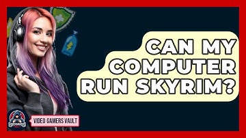 Can My Computer Run Skyrim? - Video Gamers Vault