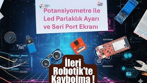 Potansiyometre ile LED Parlaklık Ayarı ve Seri Port Ekranı #8 İleri Robotik