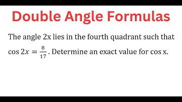 EXACT Value Of cos(x) If cos(2x) = 8/17 & Angle 2x Lies In Quadrant 4