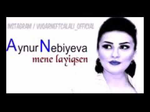 Aynur Nebiyev mene layiqsen yeni 2018