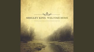 Video thumbnail of "Shelley King - Welcome Home"