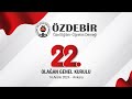 ÖZDEBİR 22. Olağan Genel Kurulundan…