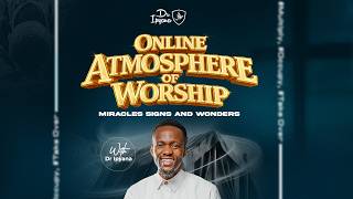 Atmosphere of Worship Online Service  - Dr Ipyana
