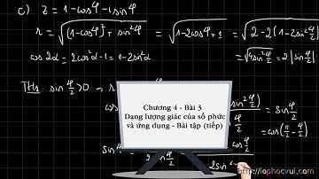 Giải tích 12 - Chương 4 - Bài 3 - 3.2 Dạng lượng giác của số phức và ứng dụng - Bài tập (tiếp)
