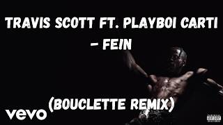 Travis Scott Ft. Playboi Carti - FE!N (Bouclette Remix) [Official Audio]