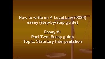 Statutory Interpretation Part Two: Essay Guide, A Level Law Step-by-step Video Guide #1