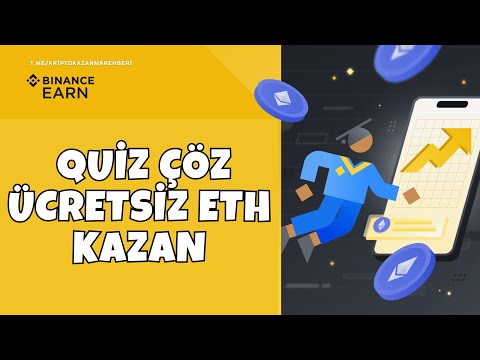 BİNANCE QUİZ ÇÖZ ÜCRETSİZ ETH KAZAN