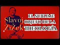 Zizek, El Sublime Objeto de la Ideología