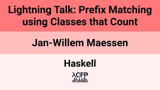 Details [Haskell'26] Lightning Talk: Prefix Matching using Classes that Count Guide