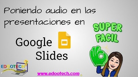 ¿Cómo Insertar Audio en Google Slides?