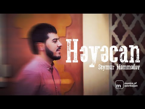 Seymur Məmmədov — Həyəcan (Rəsmi Musiqi Videosu)
