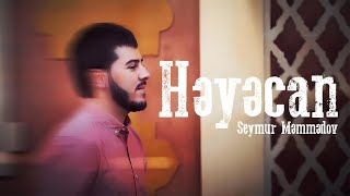 Seymur Məmmədov — Həyəcan (Rəsmi Musiqi Videosu)