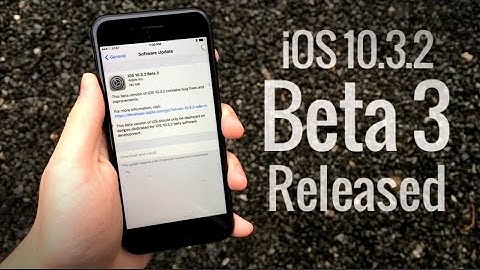 iOS 10.3.2 Beta 3 - Released