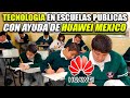 SENADO SOLICITA A HUAWEI MÉXICO INVERTIR EN TECNOLOGÍA PARA ESCUELAS PÚBLICAS DEL PAÍS