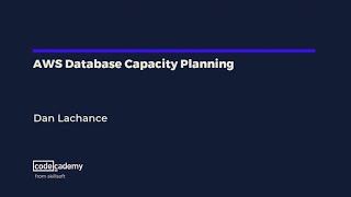 AWS Database Capacity Planning - AWS Solutions Architect Associate: Data Storage Services