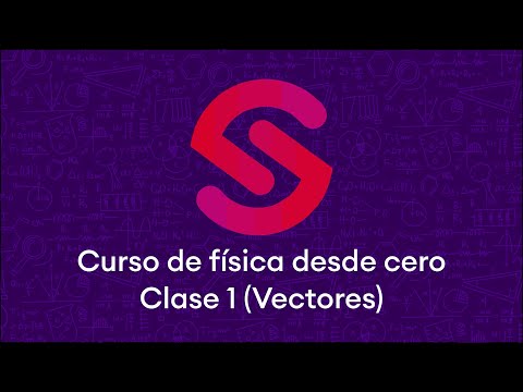 ¡Curso de física desde cero! Clase 1 (Vectores)