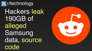 Hackers leak 190GB of alleged Samsung data, source code