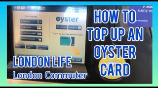 How To Top Up An Oyster Card using an Oyster machine