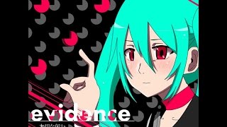 【初音ミク】evidence【オリジナル】
