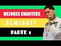 ALMIGHTY - MEJORES CHANTEOS EN COLABORACIÓN | PARTE 1