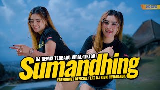 Download lagu DJ SUMANDHING VIRAL TIKTOK TERBARU • ERTERUWET
