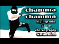 Chamma chamma  hip hop mix  choreography by wasim khan