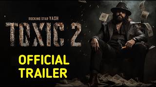 Toxic 2 - Official Trailer | Yash | Toxic Part 2 Trailer | Release Date