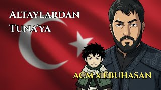 Altaylardan Tuna'ya ACM Feat Ebu Hasan
