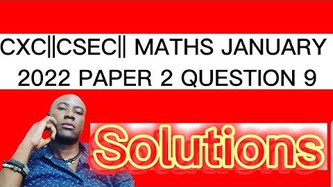 CSEC(CXC) January 2022 Maths Paper 2 : Question 9 #csec #cxc #maths #mathematics #tutorial