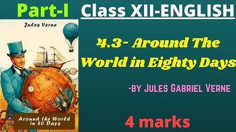 4.3- Around the world in Eighty Days- part-I || class 12th- English||  Explanation in hindi