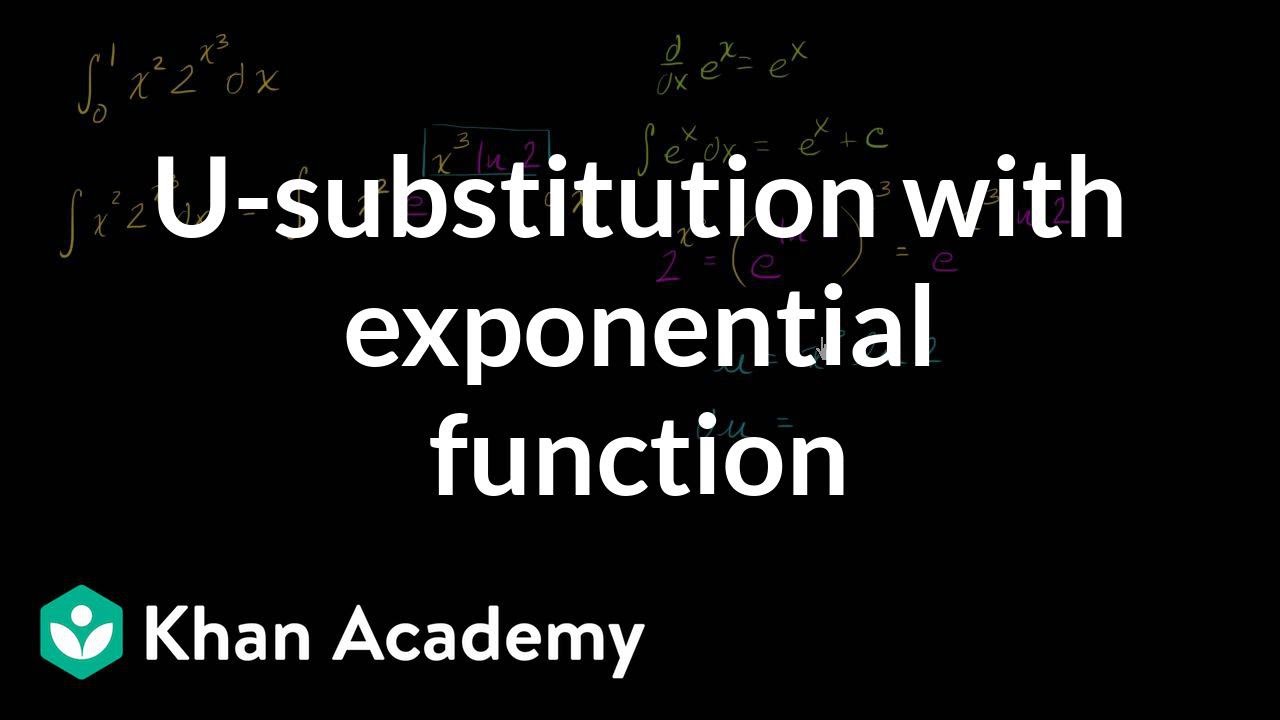 𝘶 Substitution Definite Integral Of Exponential Function Video Khan Academy