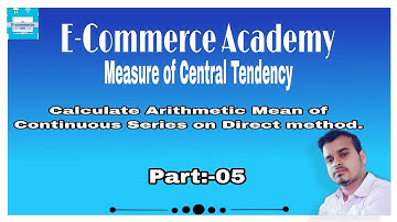 Arithmetic Mean of Continuous series of Direct method                    (Class 12)     [{Part -5}]