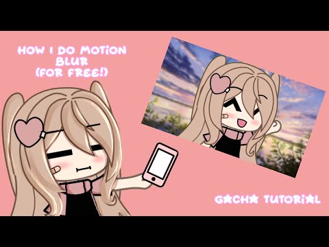 How I do motion blur (for free! ^^) ||Gacha tutorial || •Maira• ||