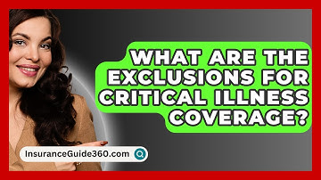 What Are The Exclusions For Critical Illness Coverage? - InsuranceGuide360.com