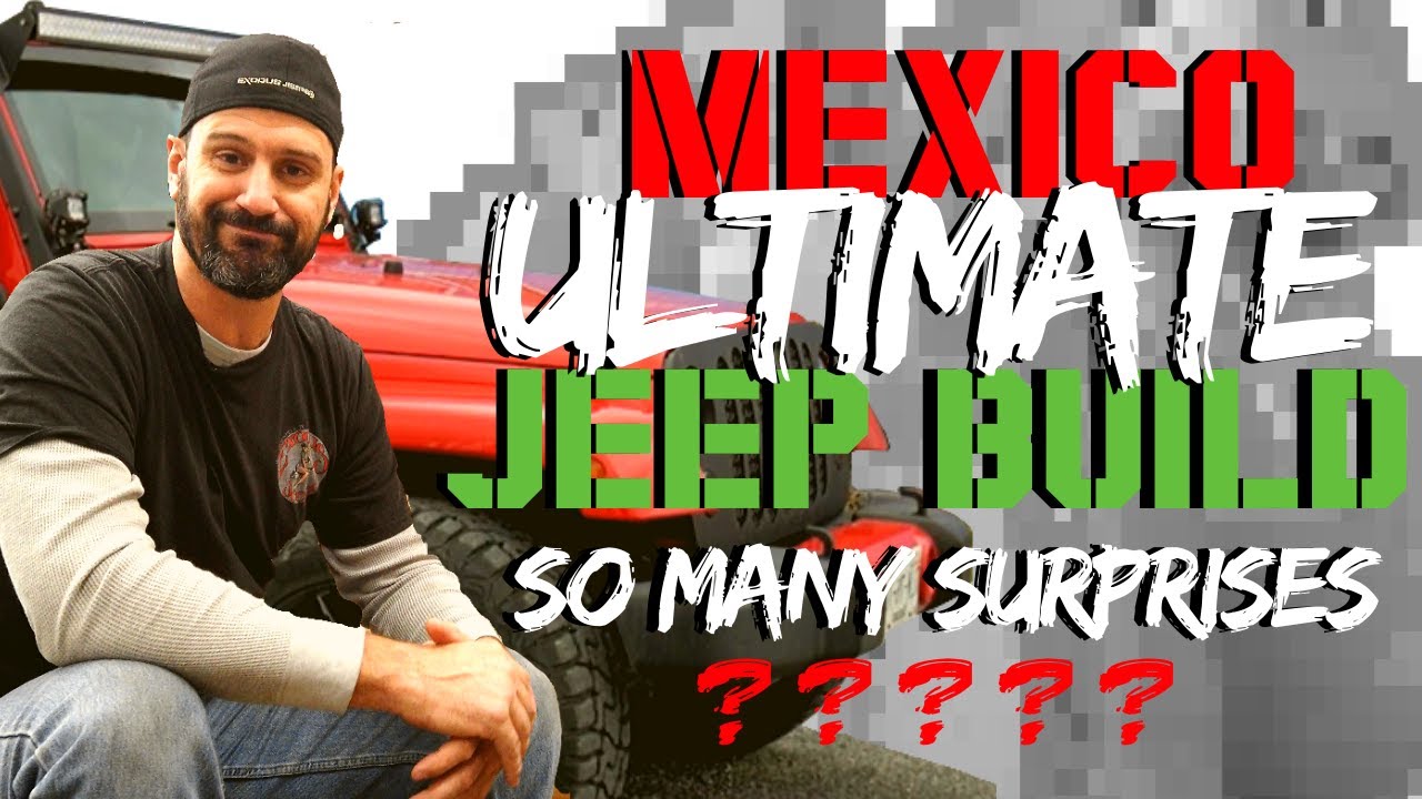 Bullet Proof Jeep Build for Mexico w/Surprises