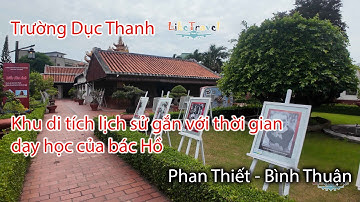 Trường Dục Thanh Nơi bác Hồ dừng chân dạy học Phan Thiết Bình Thuận du lịch Vietnam