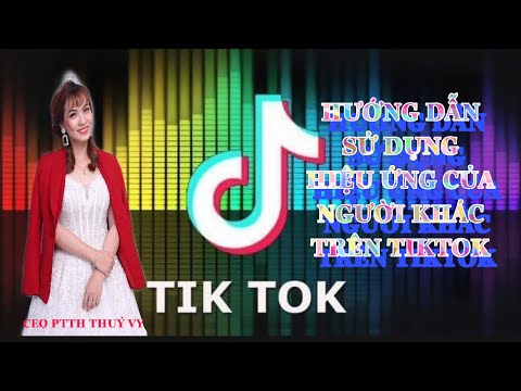 Video: 3 cách để có thêm hiệu ứng trên Tik Tok