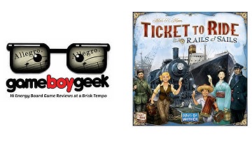 Ticket to Ride:Rails & Sails Allegro Review with the Game Boy Geek