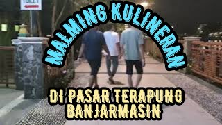 Taman Siring Sungai Martapura - Malming Kulineran di Pasar Terapung